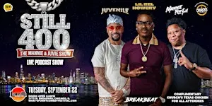 Mannie & Juvie's STILL 400 SHOW Live with LIL REL. 7PM show time
