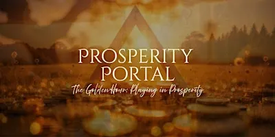 Prosperity Portal: the Golden Hour