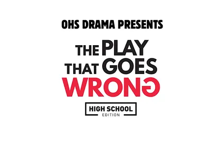 OHS Drama Presents The Play That Goes Wrong High School Edition