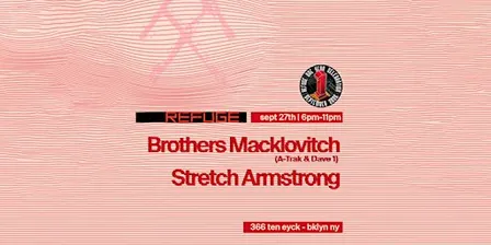 Refuge Sunday: Brothers Macklovitch (Dave 1 & A-Trak), Stretch Armstrong