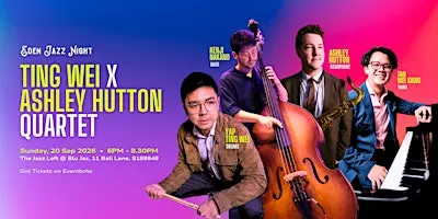 Ting Wei X Ashley Hutton Quartet @The Jazz Loft