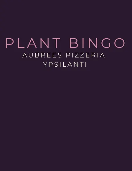 Plant Bingo at Aubree’s Pizzeria in Ypsilanti (Cross St.)