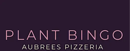 Plant Bingo at Aubree’s Pizzeria in Ypsilanti (Cross St.)