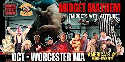 Worcester MA "Midgets With Attitude" Midget Mayhem Wrestling! (All-Ages)
