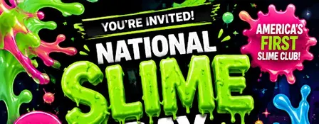 FREE Slime | National Slime Day | Join Our Us At The First Ever SLIME CLUB