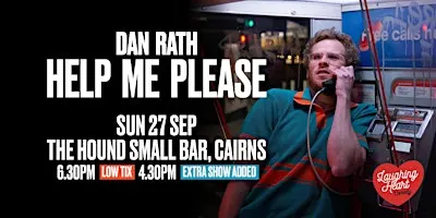 Dan Rath | Help Me Please [CAIRNS] *New Show Added By Demand!