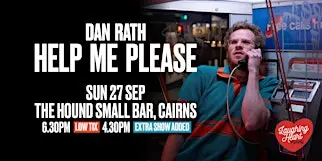 Dan Rath | Help Me Please [CAIRNS] *New Show Added By Demand!