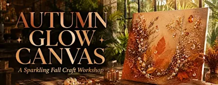 AUTUMN GLOW CANVAS — A Sparkling Fall Craft Workshop