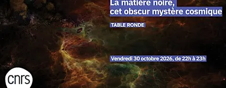 22h à 23h – La matière noire, cet obscur mystère cosmique