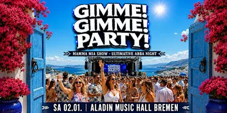 BREMEN - MAMMA MIA! - THE ULTIMATIVE ABBA NIGHT! - GIMME GIMME PARTY