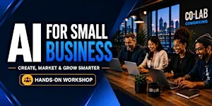 AI for Small Business: Create, Market & Grow Smarter (Hands-On Workshop)