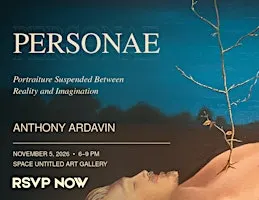 ART SHOW OPENING: "PERSONAE" a solo show by Anthony Ardavin