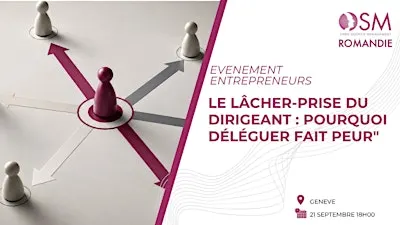 Le lâcher-prise du dirigeant : pourquoi déléguer fait peur