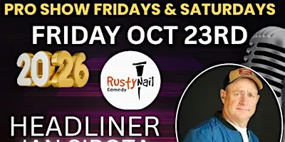 Rusty Nail  Comedy Club Fridays :Ian Sirota*8 PM showtime*