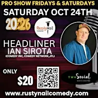 Rusty Nail  Comedy Club Saturdays :Ian Sirota*8 PM showtime*