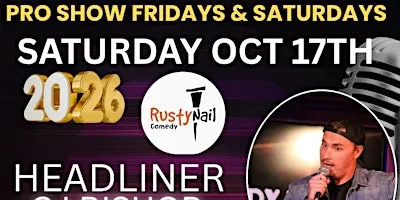 Rusty Nail  Comedy Club Saturdays :CJ Bishop*8 PM showtime*