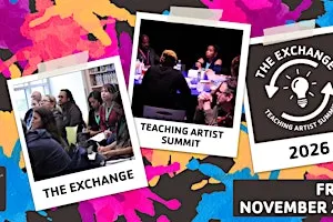 The Exchange - Teaching Artist Professional Development Summit