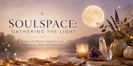 SoulSpace: Gathering the Light, led by Lucia, Reiki Master