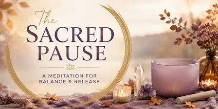 The Sacred Pause: A Meditation for Balance & Release, led by Lucia
