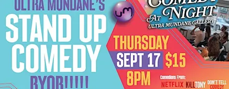 COMEDY SHOW @ ULTRA MUNDANE! BYOB COMEDY!
