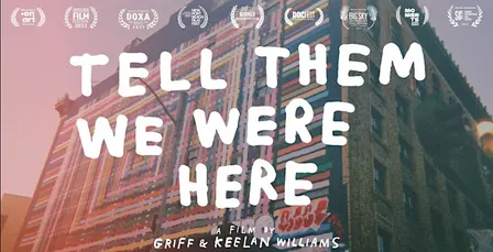 TELL THEM WE WERE HERE