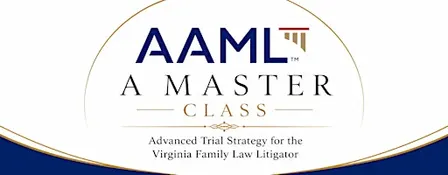 A Master Class in Advanced Trial Strategy for the VA Family Law Litigator