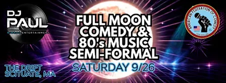 FULL MOON COMEDY & 80's MUSIC SEMI-FORMAL