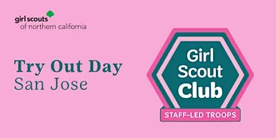 Try Out Day - Girl Scout Club: Staff-Led Troops | San Jose, CA