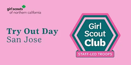 Try Out Day - Girl Scout Club: Staff-Led Troops | San Jose, CA