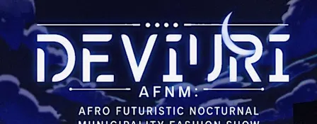 Deviuri: AFNM: Afro Futuristic Nocturnal Municipality Fashion Show