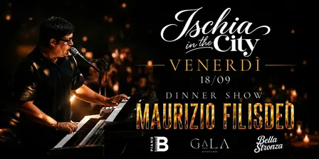Ischia in the City l Maurizio Filisdeo | Venerdì 18/09 Dinner Show