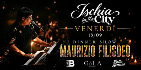 Ischia in the City l Maurizio Filisdeo | Venerdì 18/09 Dinner Show
