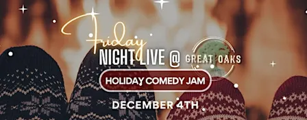 Friday Night Live @GreatOaks: Holiday Comedy Jam