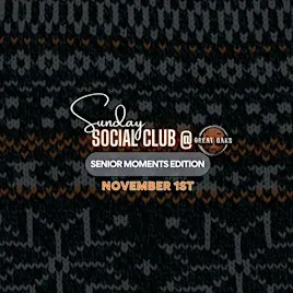 Sunday Social Club @GreatOaks: Senior Moments Edition