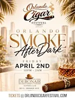 OCF Orlando Smoke After Dark @ Debonair FRI. April 2nd - 10pm - 2am