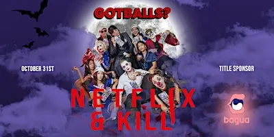 Got Balls? NETFL!X & KILL