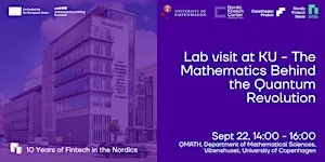 Lab visit at University of Cph. The Mathematics Behind the Quantum Revolution