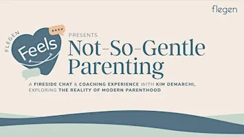 Flegen x Kim DeMarchi: Not-So-Gentle Parenting