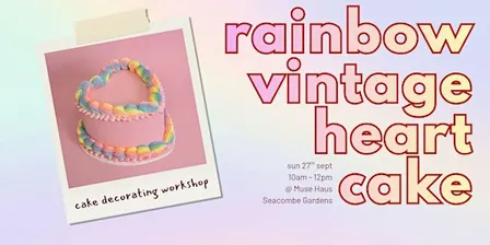 Rainbow Vintage Heart Cake Decorating Workshop @ Muse Haus