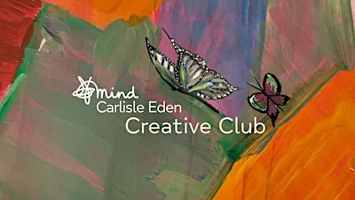 Creative Club for wellbeing - Carlisle Eden Mind