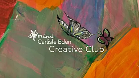 Creative Club for wellbeing - Carlisle Eden Mind