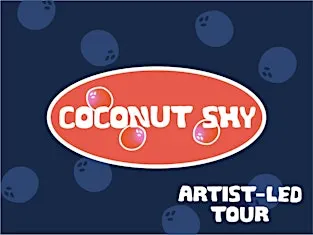 Exhibition Closing Event: Artist-Led Tour and Discussion (Coconut Shy)