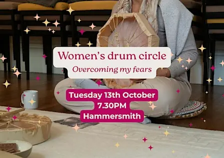 Women's drum circle in Hammersmith - "Overcoming my fears"