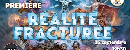 Avant-première Magic - Réalité Fracturée