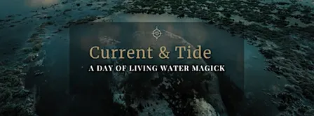 Current & Tide: A Day of Working the Oldest Currents of Water Magick