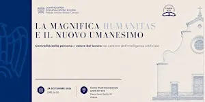 LA MAGNIFICA HUMANITAS E IL NUOVO UMANESIMO