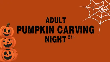 Adult Pumpkin Carving: Night 1