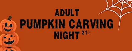 Adult Pumpkin Carving: Night 1