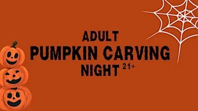Adult Pumpkin Carving: Night 1