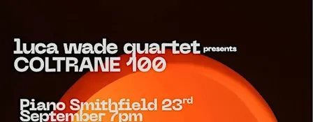 Luca Wade Quartet - John Coltrane at 100